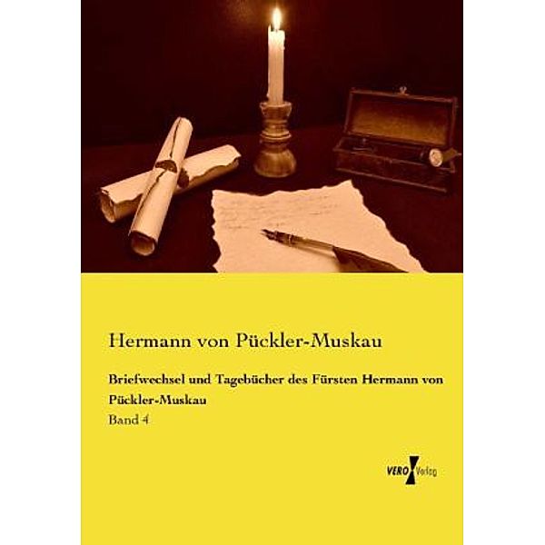 Briefwechsel und Tagebücher des Fürsten Hermann von Pückler-Muskau, Hermann von Pückler-Muskau