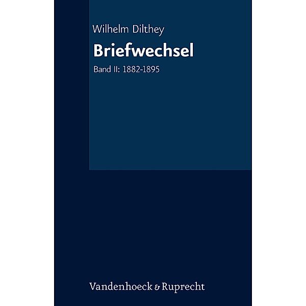 Briefwechsel / Wilhelm Dilthey. Gesammelte Schriften, Wilhelm Dilthey