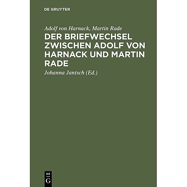 Briefwechsel zwischen Adolf von Harnack und Martin Rade, Adolf von Harnack, Martin Rade