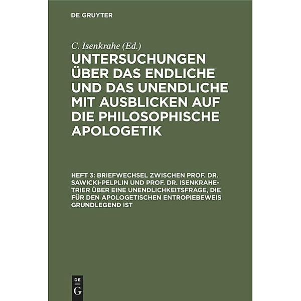 Briefwechsel zwischen Prof. Dr. Sawicki-Pelplin und Prof. Dr. Isenkrahe-Trier über eine Unendlichkeitsfrage, die für den apologetischen Entropiebeweis grundlegend ist