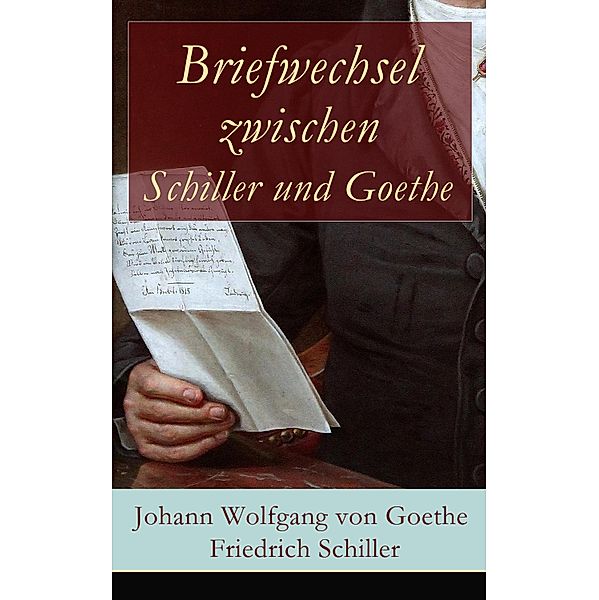 Briefwechsel zwischen Schiller und Goethe, Johann Wolfgang von Goethe, Friedrich Schiller