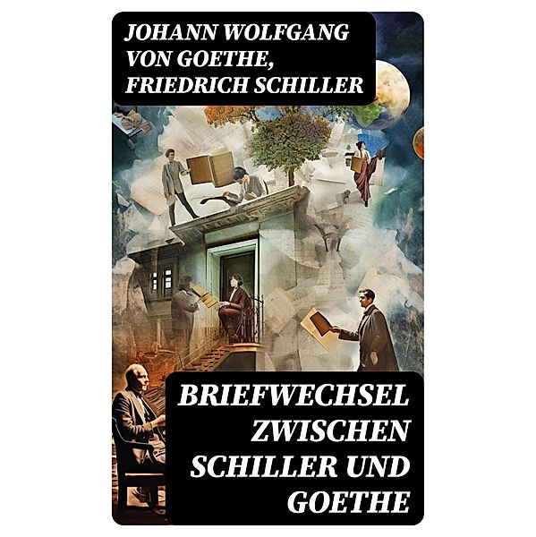Briefwechsel zwischen Schiller und Goethe, Johann Wolfgang von Goethe, Friedrich Schiller