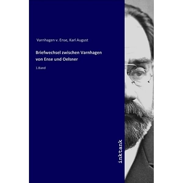 Briefwechsel zwischen Varnhagen von Ense und Oelsner, Karl August Varnhagen v. Ense