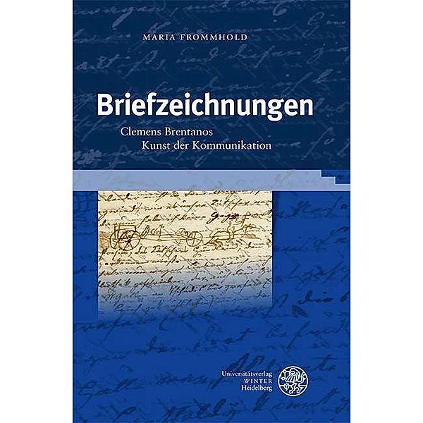 Briefzeichnungen / Germanisch-Romanische Monatsschrift. Beihefte Bd.105, Maria Frommhold