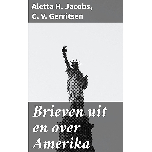 Brieven uit en over Amerika, Aletta H. Jacobs, C. V. Gerritsen