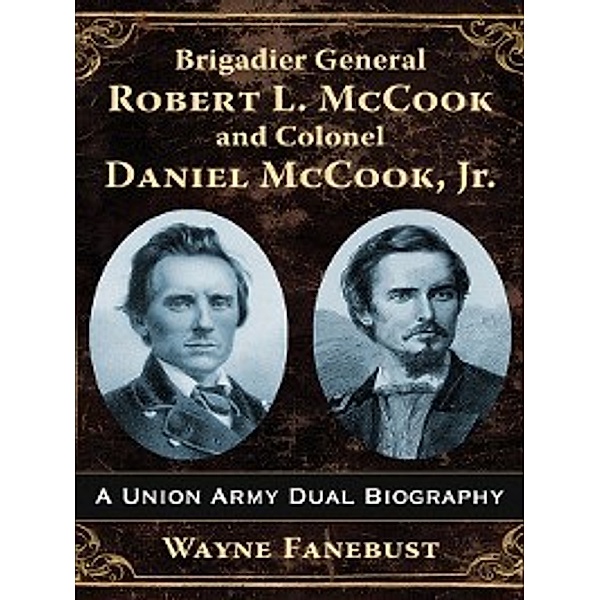 Brigadier General Robert L. McCook and Colonel Daniel McCook, Jr., Wayne Fanebust