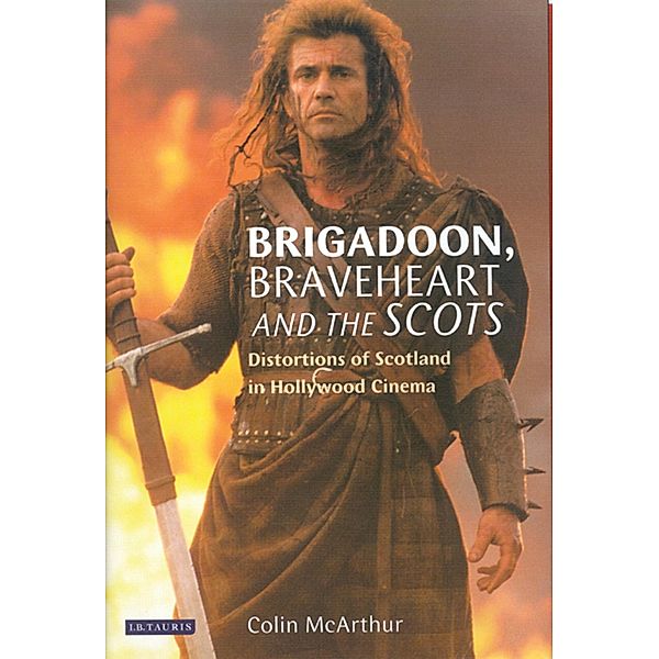 Brigadoon, Braveheart and the Scots, Colin McArthur