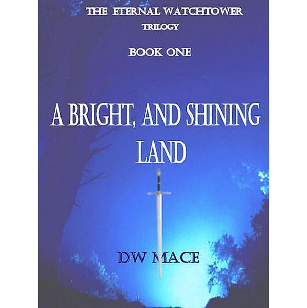 Bright, and Shining Land. / DW Mace, Dw Mace