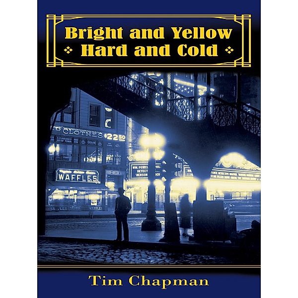 Bright and Yellow, Hard and Cold, Tim Chapman