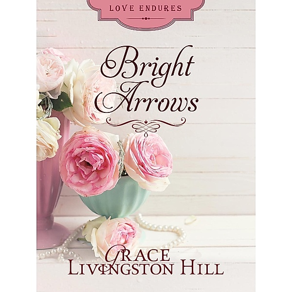 Bright Arrows, Grace Livingston Hill