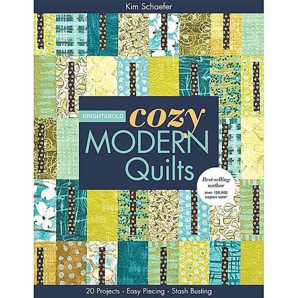Bright & Bold Cozy Modern Quilts, Kim Schaefer
