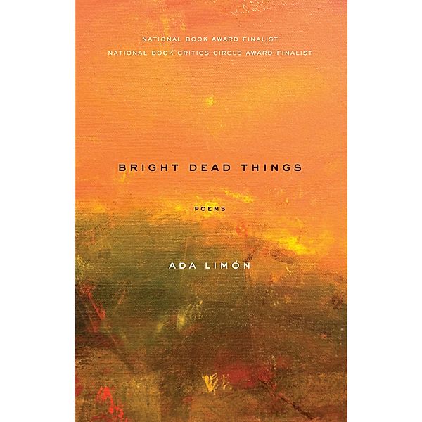 Bright Dead Things, Ada Limón