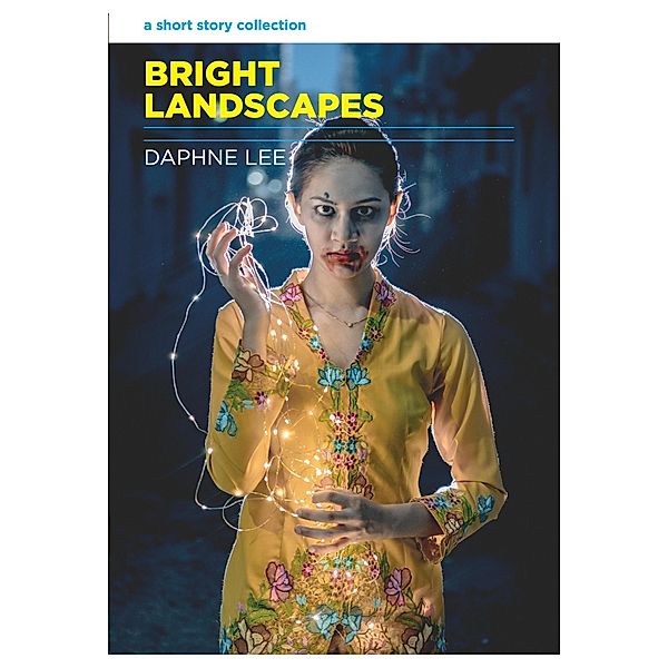 Bright Landscapes: A Short Story Collection, Daphne Lee