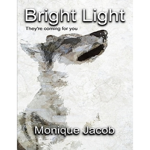 Bright Light - They're Coming for You, Monique Jacob