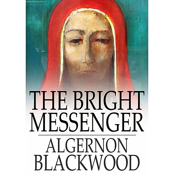 Bright Messenger / The Floating Press, Algernon Blackwood