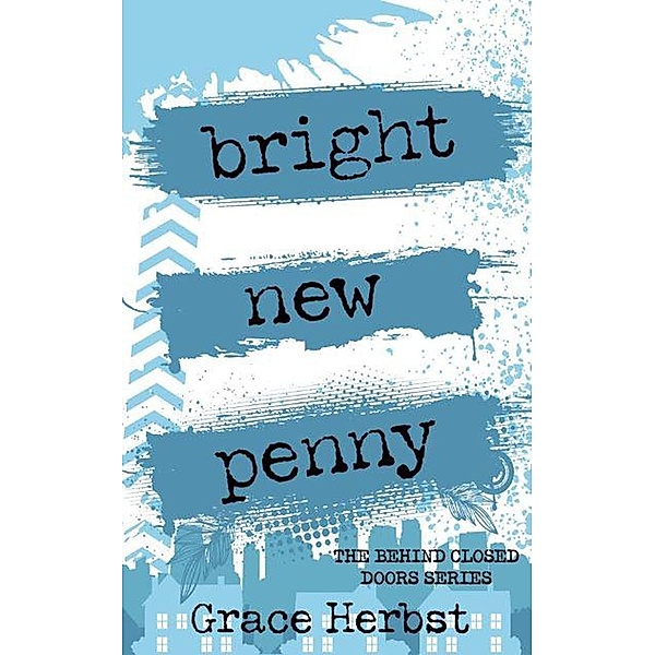 Bright New Penny (Behind Closed Doors, #2) / Behind Closed Doors, Grace Herbst