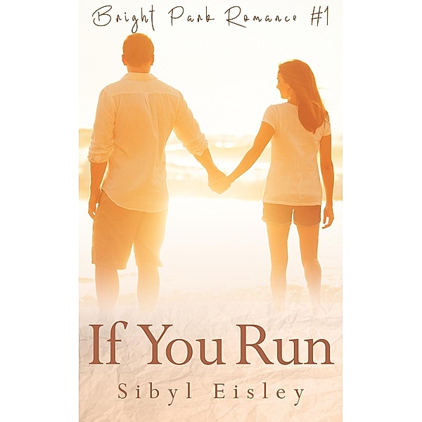 Bright Park Romance: If You Run (Bright Park Romance, #1), Sibyl Eisley