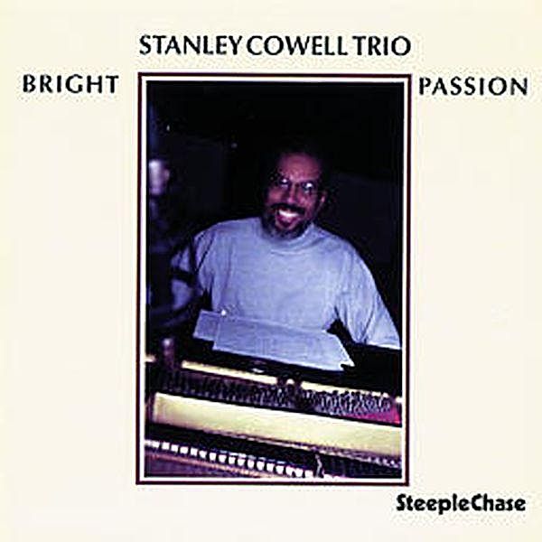 Bright Passion, Stanley Cowell Trio