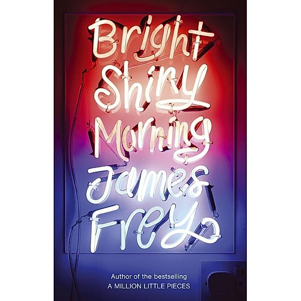 Bright Shiny Morning, James Frey