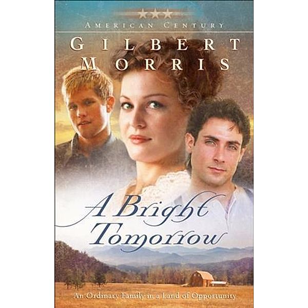 Bright Tomorrow (American Century Book #1), Gilbert Morris