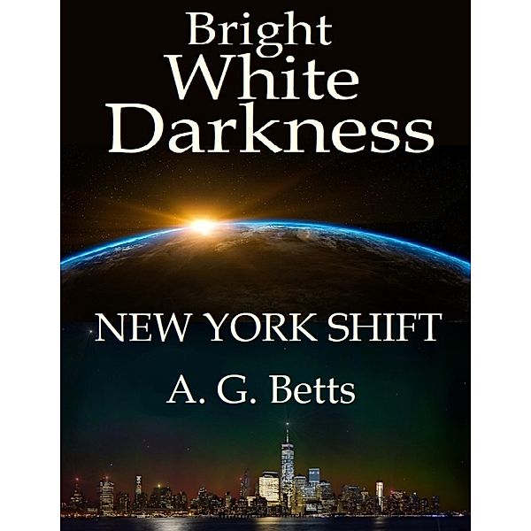 Bright White Darkness, New York Shift, A. G. Betts