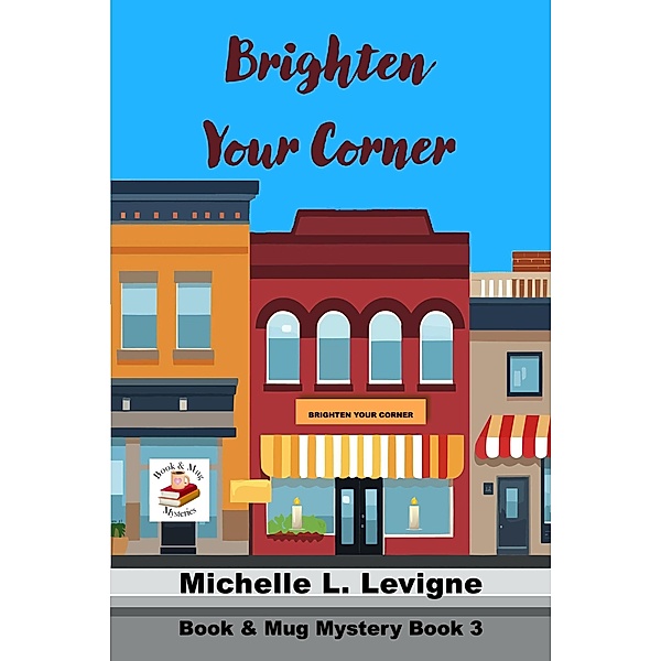 Brighten Your Corner (Book & Mug Mysteries, #3) / Book & Mug Mysteries, Michelle L. Levigne
