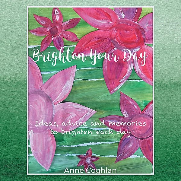 Brighten Your Day, Anne Coghlan