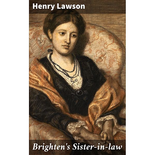 Brighten's Sister-in-law, Henry Lawson