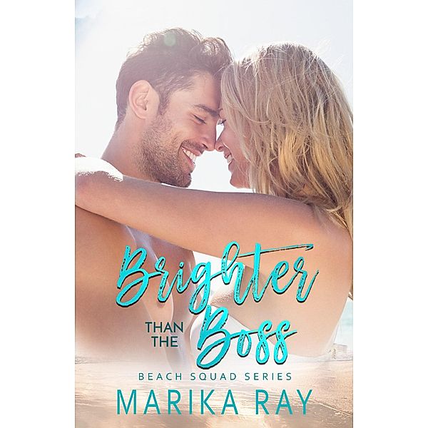 Brighter Than the Boss (Beach Squad Series, #5) / Beach Squad Series, Marika Ray