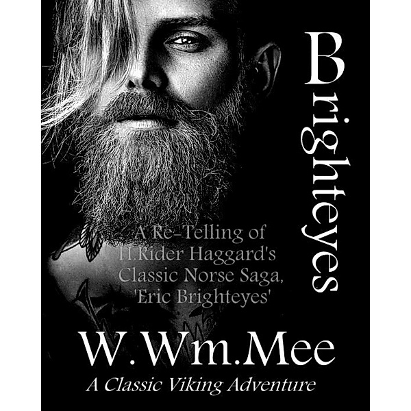 Brighteyes: A Norse Viking Saga Retold / W.Wm. Mee, W. Wm. Mee