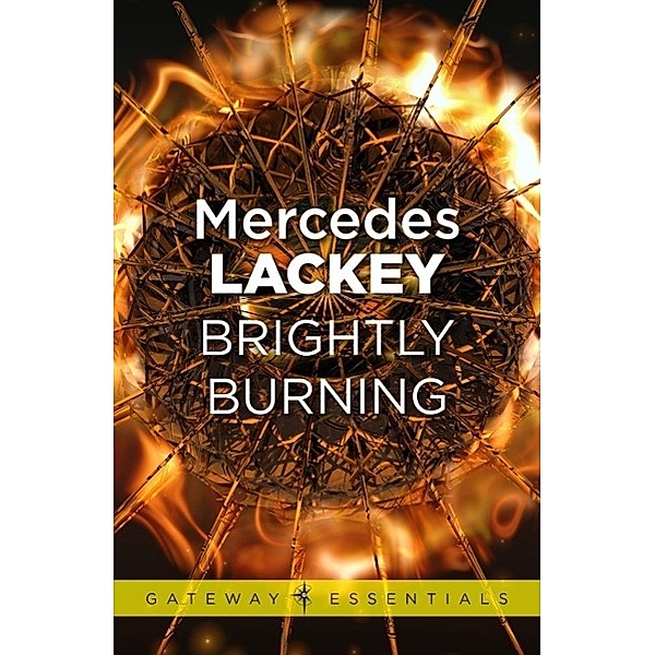 Brightly Burning / Gateway Essentials Bd.3, Mercedes Lackey