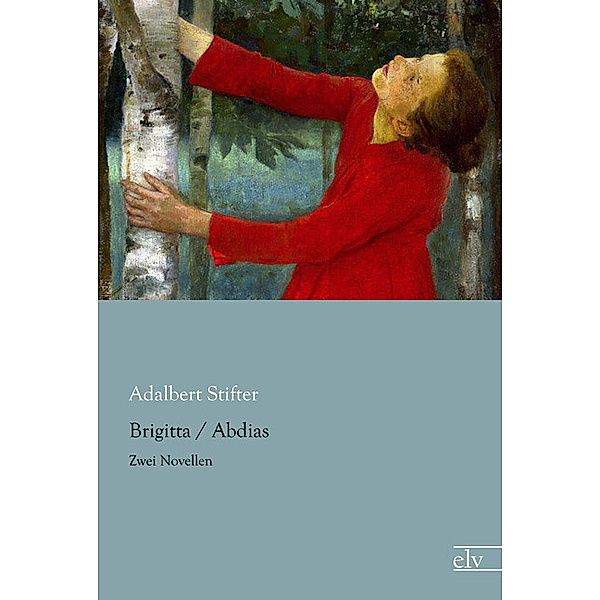 Brigitta / Abdias, Adalbert Stifter