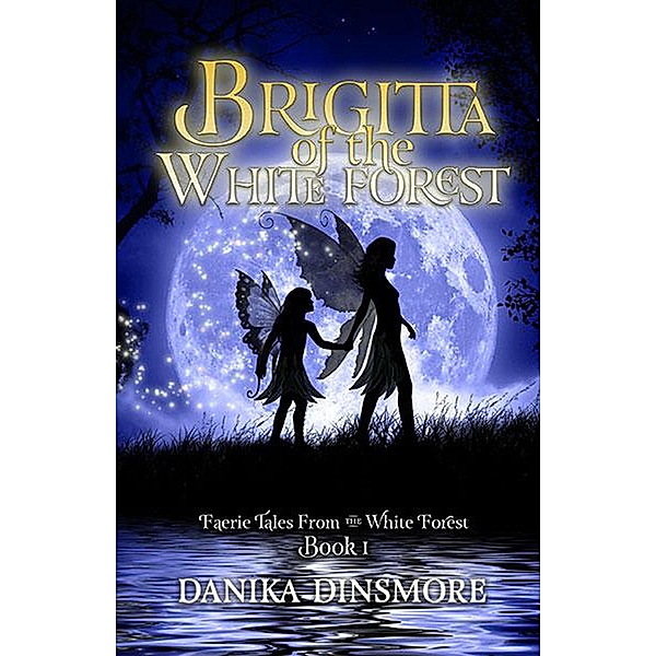 Brigitta of the White Forest (Faerie Tales from the White Forest, #1) / Faerie Tales from the White Forest, Danika Dinsmore