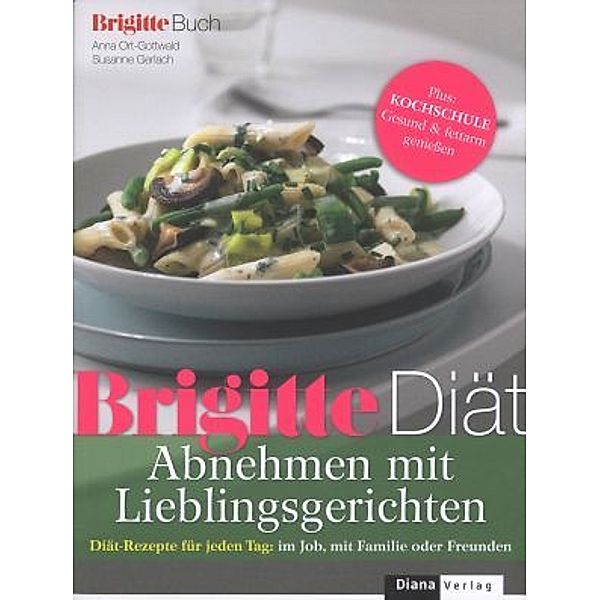 BRIGITTE Diät - Abnehmen mit Lieblingsgerichten, Anna Ort-Gottwald, Susanne Gerlach