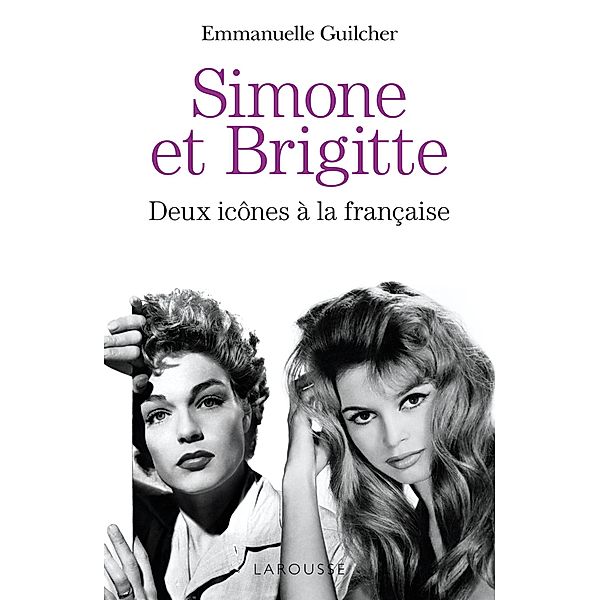 Brigitte et Simone : deux icônes à la française, Emmanuelle Guilcher