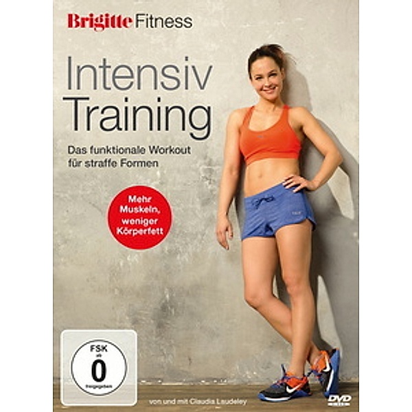 Brigitte Fitness - Intensiv Training: Das funktionale Workout für straffe Formen, Claudia Laudeley