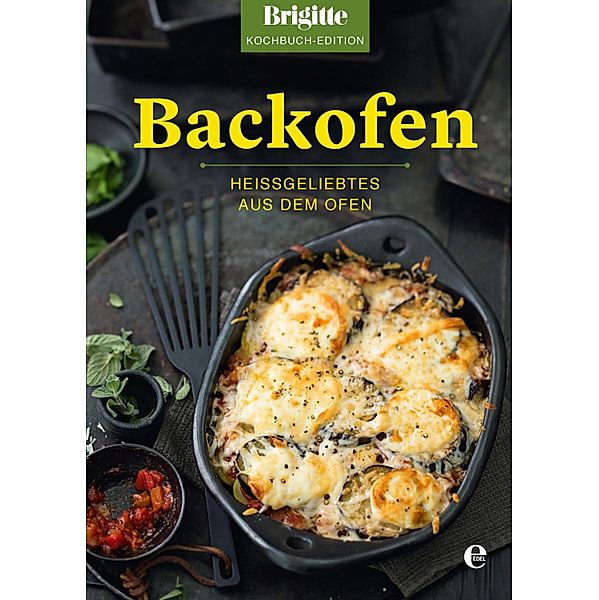 Brigitte Kochbuch-Edition: Backofen, Brigitte Kochbuch-Edition