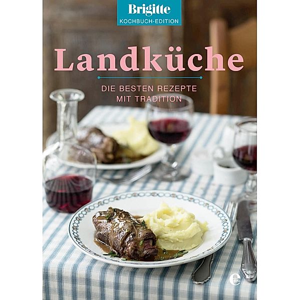 Brigitte Kochbuch-Edition: Landküche, Brigitte Kochbuch-Edition