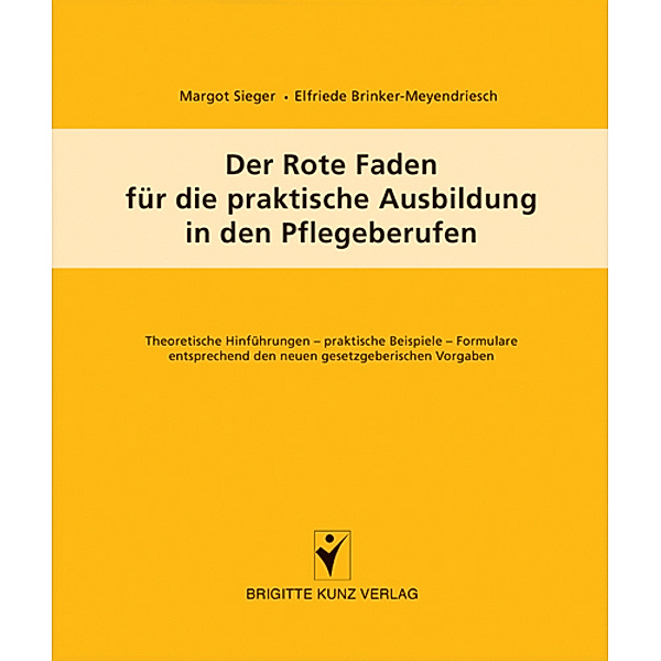 Brigitte Kunz Verlag / Der Rote Faden für die praktische Ausbildung in den Pflegeberufen, Margot Sieger, Elfriede Brinker-Meyendriesch