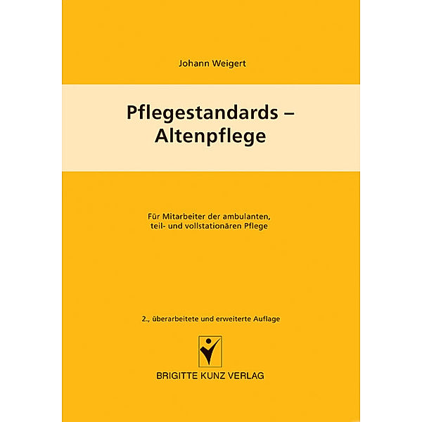 Brigitte Kunz Verlag / Pflegestandards - Altenpflege, Johann Weigert