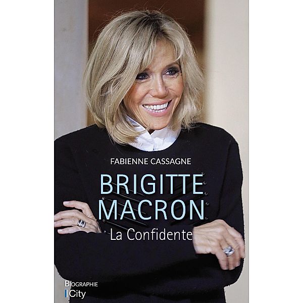 Brigitte Macron, la confidente, Fabienne Cassagne