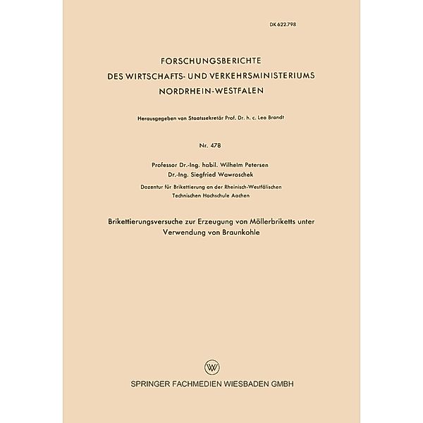 Brikettierungsversuche zur Erzeugung von Möllerbriketts unter Verwendung von Braunkohle / Forschungsberichte des Wirtschafts- und Verkehrsministeriums Nordrhein-Westfalen Bd.478, Wilhelm Petersen