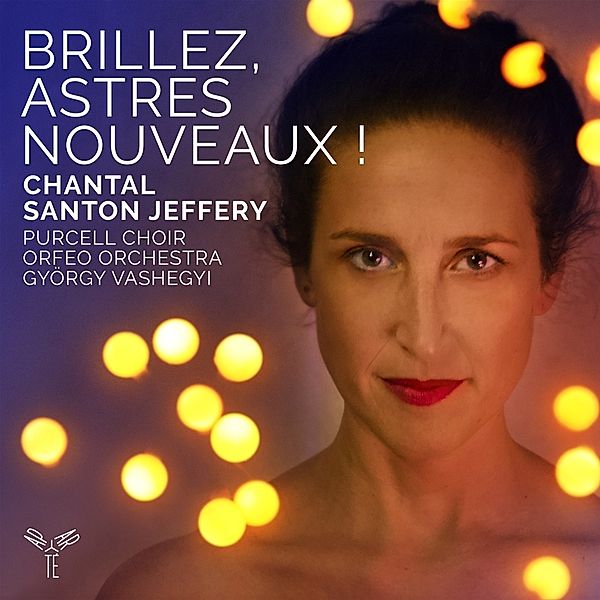 Brillez,Astres Nouveaux !, Chantal Santon Jeffery, Purcell Choir, Orfeo Orchest