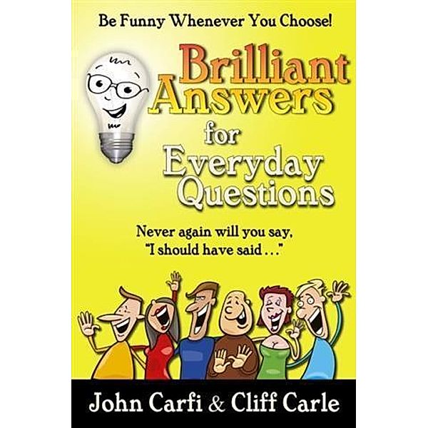 Brilliant Answers for Everyday Questions, Cliff Carle