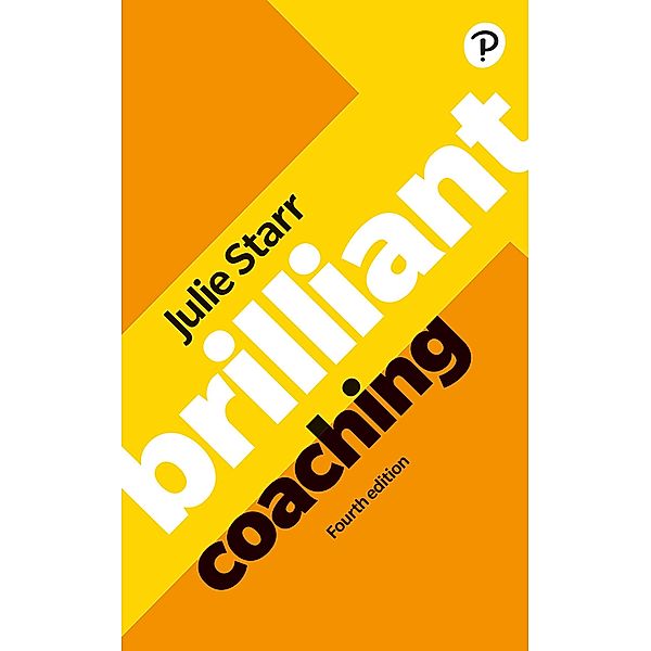 Brilliant Coaching 4e: Become a manager who can coach / Brilliant Business, Julie Starr