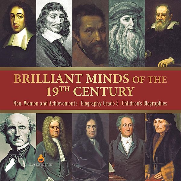 Brilliant Minds of the 19th Century | Men, Women and Achievements | Biography Grade 5 | Children's Biographies / Dissected Lives, Dissected Lives