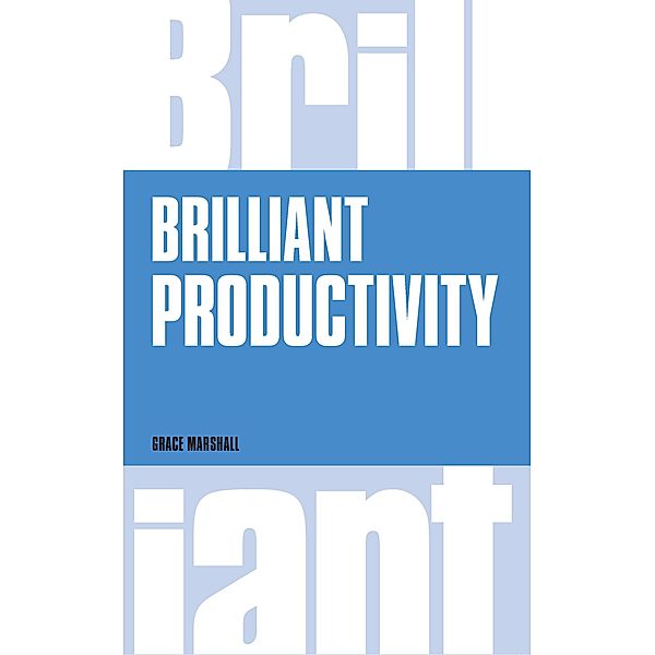 Brilliant Personal Productivity ePub eBook / Pearson Business, Grace Marshall