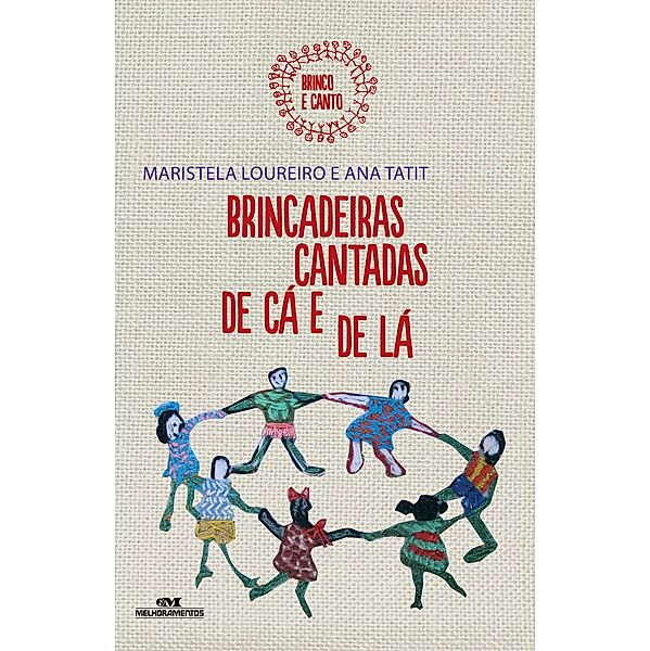 Brincadeiras cantadas de cá e de lá / Brinco e canto Bd.1, Maristela Loureiro, Ana Tatit