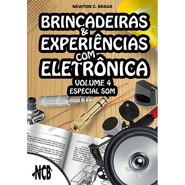 Brincadeiras e Experiências com Eletrônica - volume 4 / Brincadeiras e Experiências com Eletrônica Bd.4, Newton C. Braga
