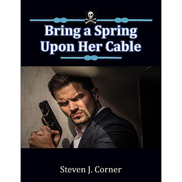 Bring a Spring Upon Her Cable, Steven J. Corner